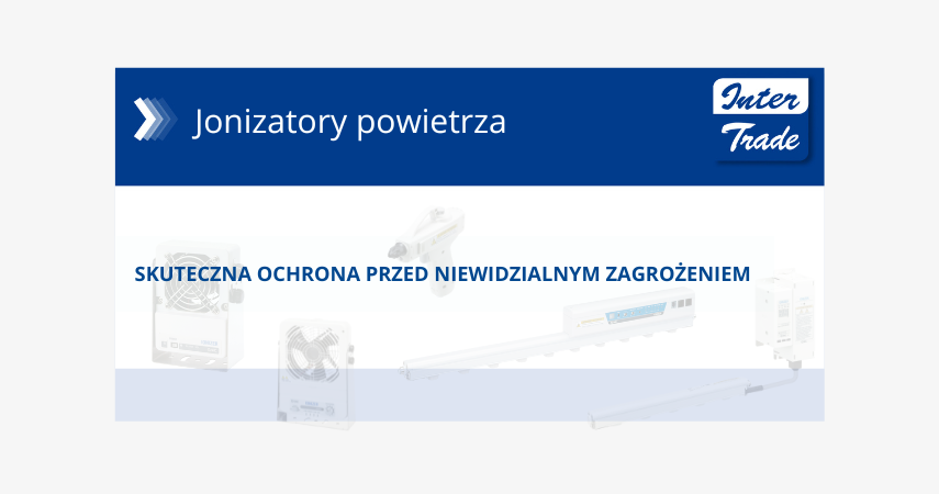 Jak elektrostatyka wpływa na Twój proces produkcyjny?
