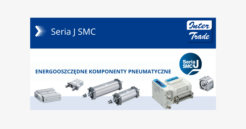 Seria J SMC Polska – jak projektować kompaktowe i energooszczędne maszyny w przemyśle